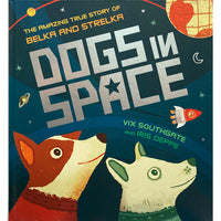 Dogs in Space: The Amazing True Story of Belka & Strelka