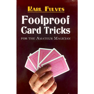 Foolproof Card Tricks For The Amateur Magician