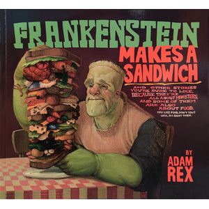 Frankenstein Makes A Sandwich: And Other Stories You're Sure to Like...
