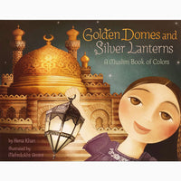 Golden Domes and Silver Lanterns - A Muslim Book of Colors