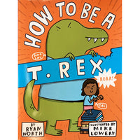 How To Be A T. Rex