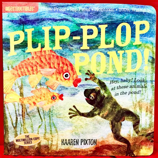 Plip-Plop Pond! (Indestructibles)