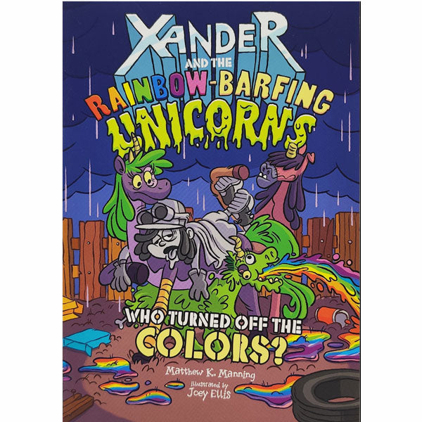 Xander and the Rainbow-Barfing Unicorns: Who Turned Off the Colors?